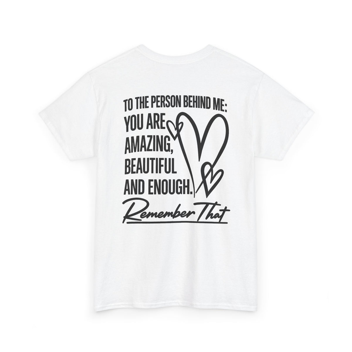 To The Person Behind Me T-Shirt | Back Print Inspirational Mental Health Graphic Tee | Cr8tive Designs