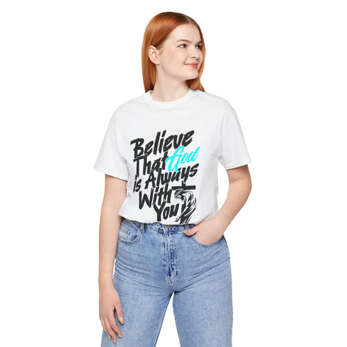 Believe That God Is Always With You Tee| Cr8tive Designs