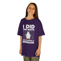 I Did the Math—The Answer Is Penguin | Funny Penguin Math T-Shirt | Cr8tive Designs