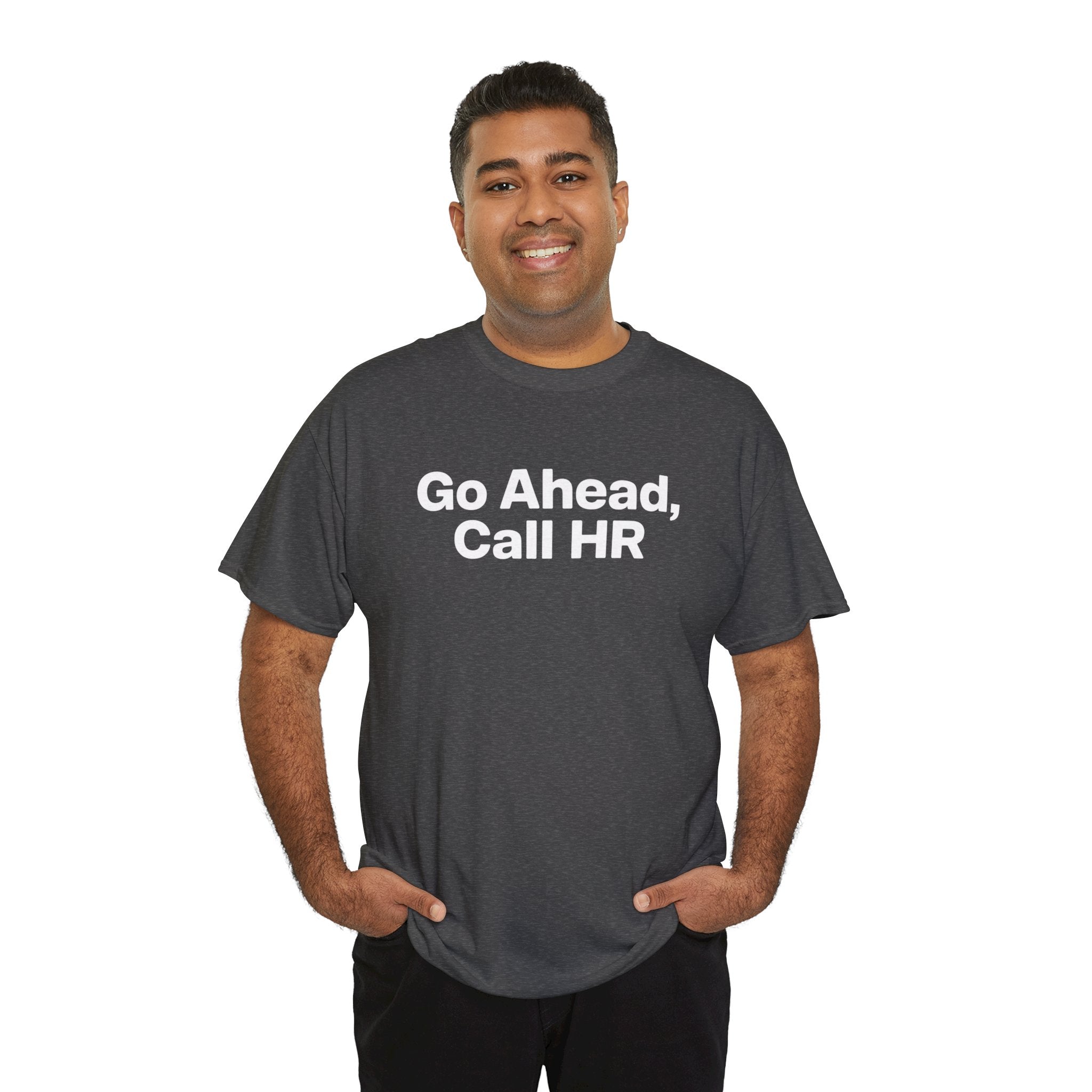 Go Ahead, Call HR – Funny Workplace Sarcastic Humor T-Shirt | Cr8tive Designs
