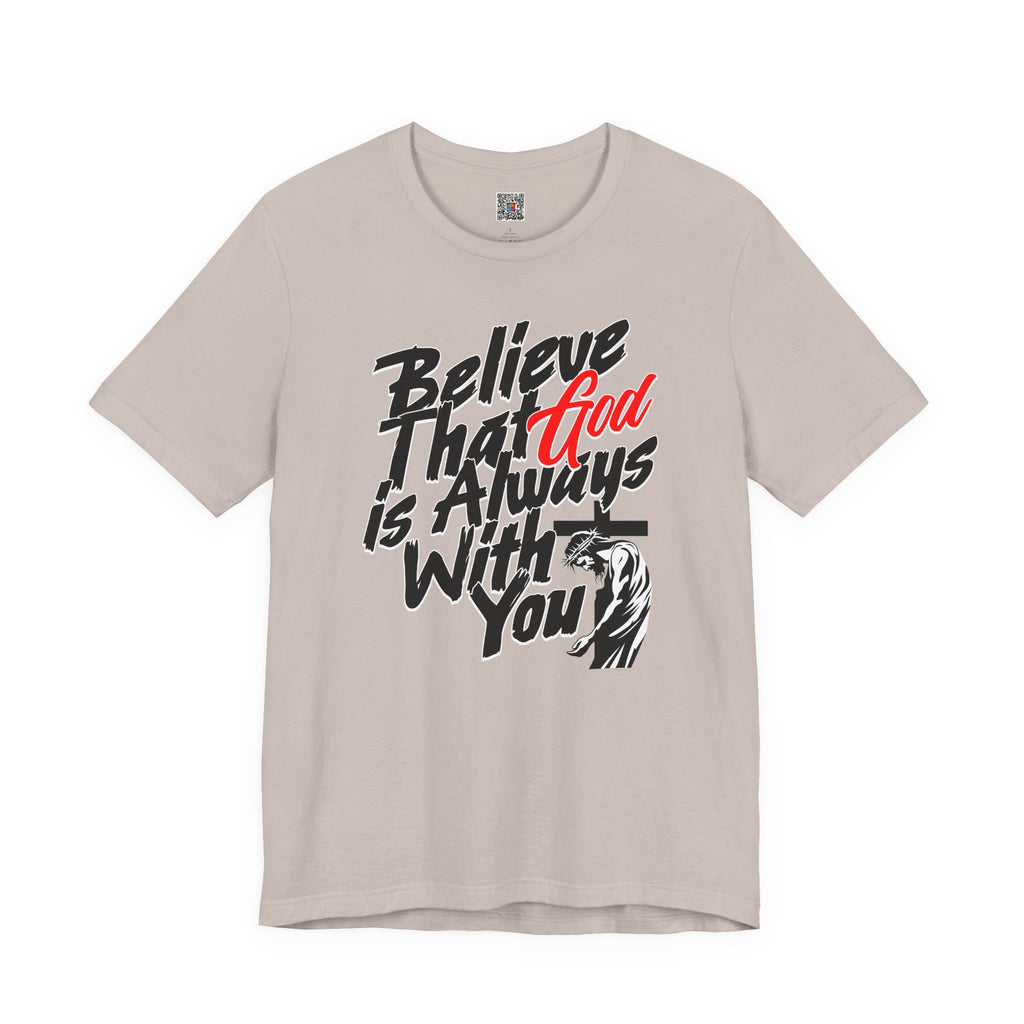 Believe That God Is Always With You T-Shirt | Inspirational Christian Tee | Cr8tive Designs