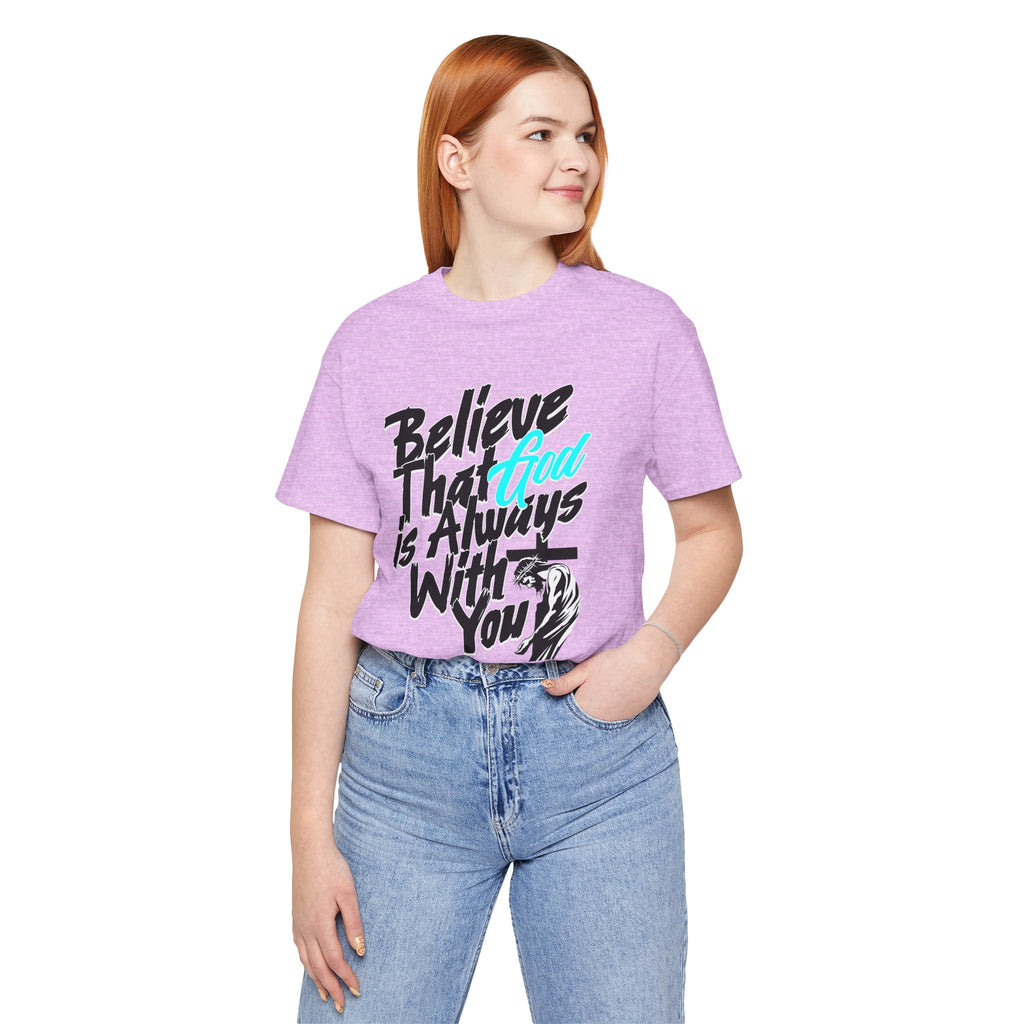Believe That God Is Always With You Tee| Cr8tive Designs