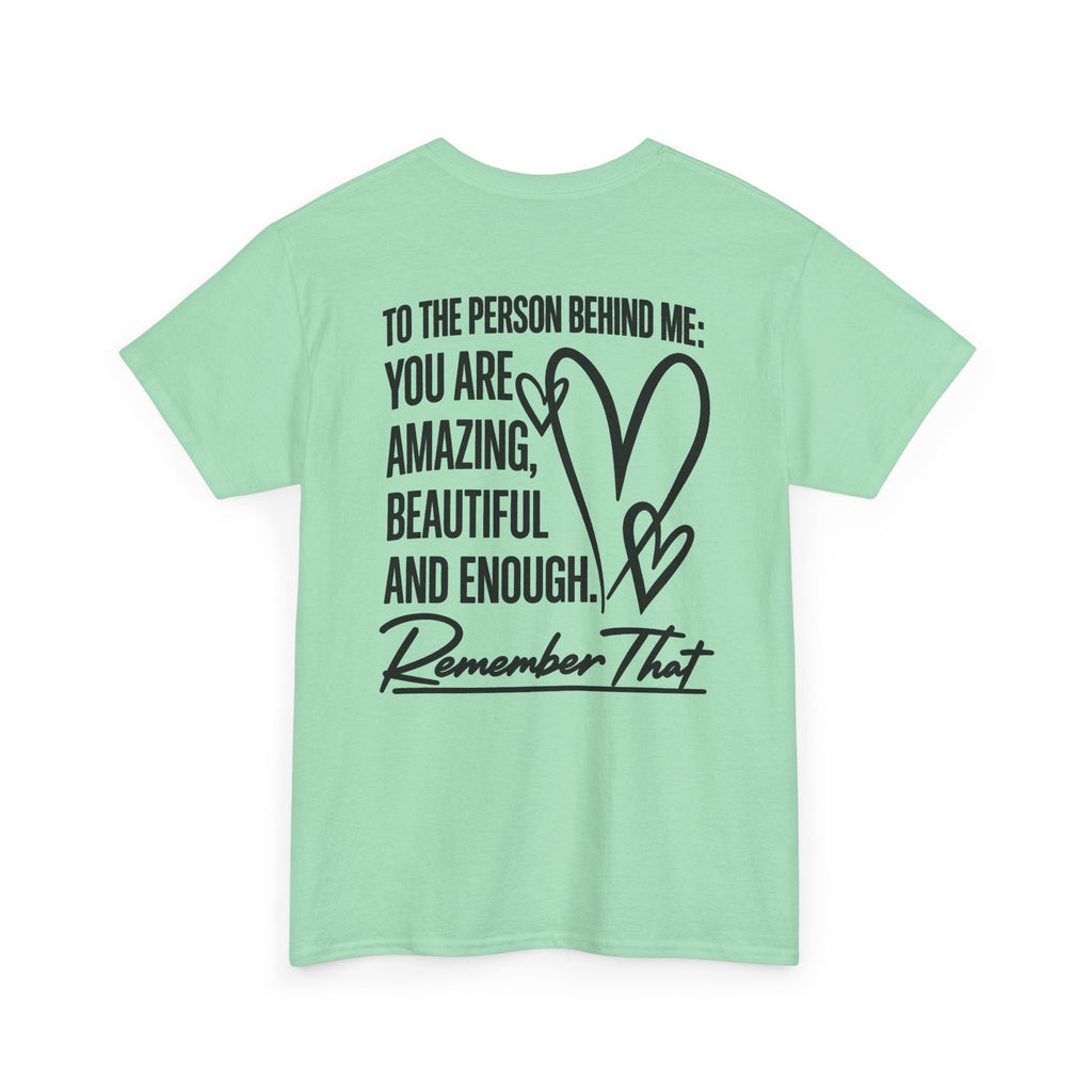 To The Person Behind Me T-Shirt | Back Print Inspirational Mental Health Graphic Tee | Cr8tive Designs