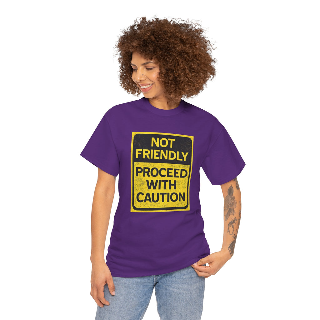 Not Friendly—Proceed with Caution | Funny Warning Sign T-Shirt | Cr8tive Designs