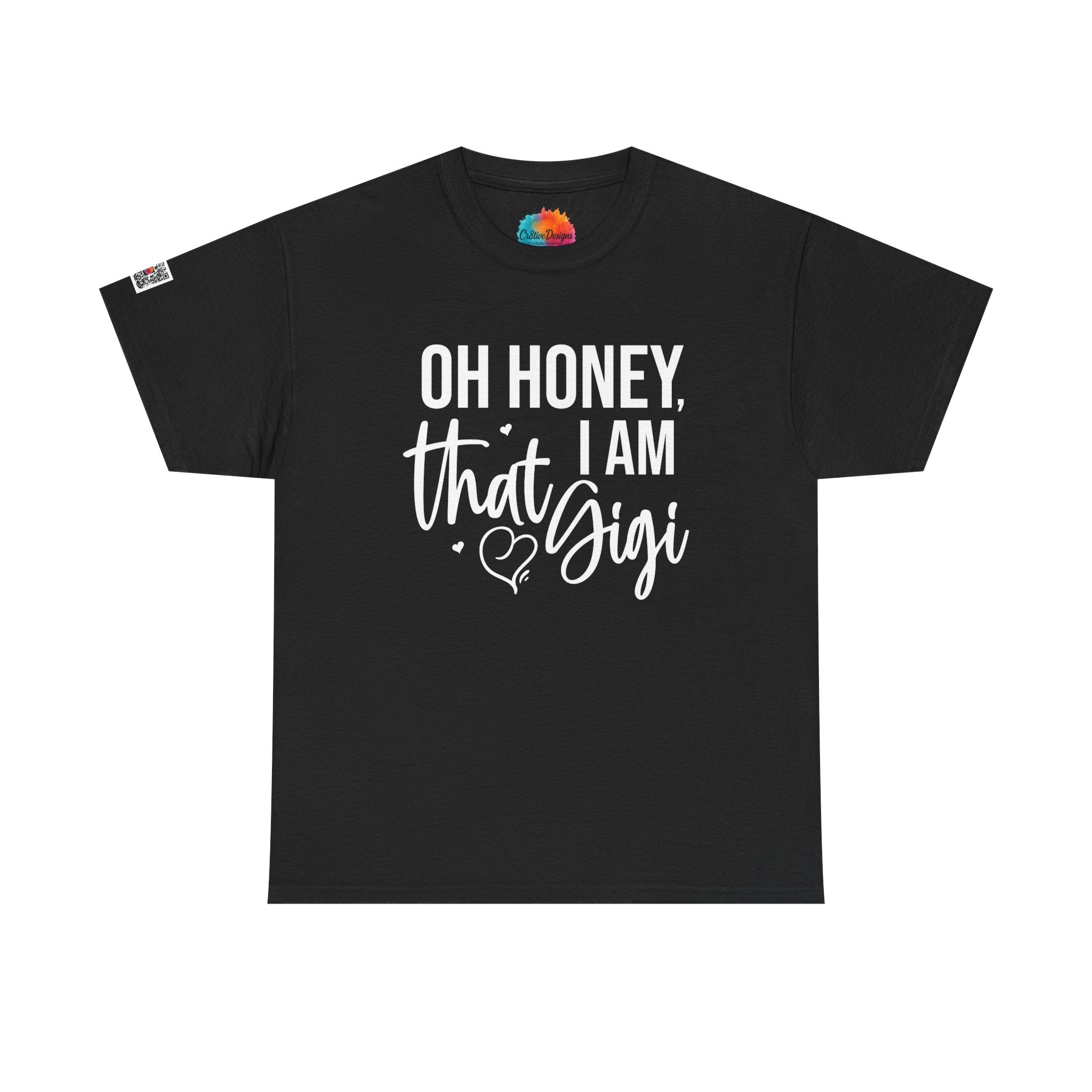 Oh Honey I Am That Gigi T-Shirt | Sassy Grandma Graphic Tee | Funny Confident Gigi Shirt | Cr8tive Designs