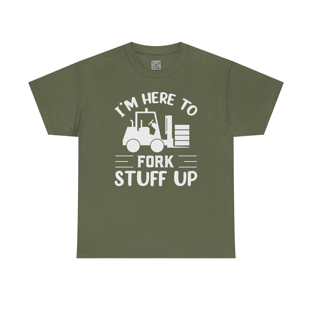 I’m Here to Fork Stuff Up T-Shirt – Funny Forklift Operator Tee | Warehouse Humor Shirt | Cr8tive Designs