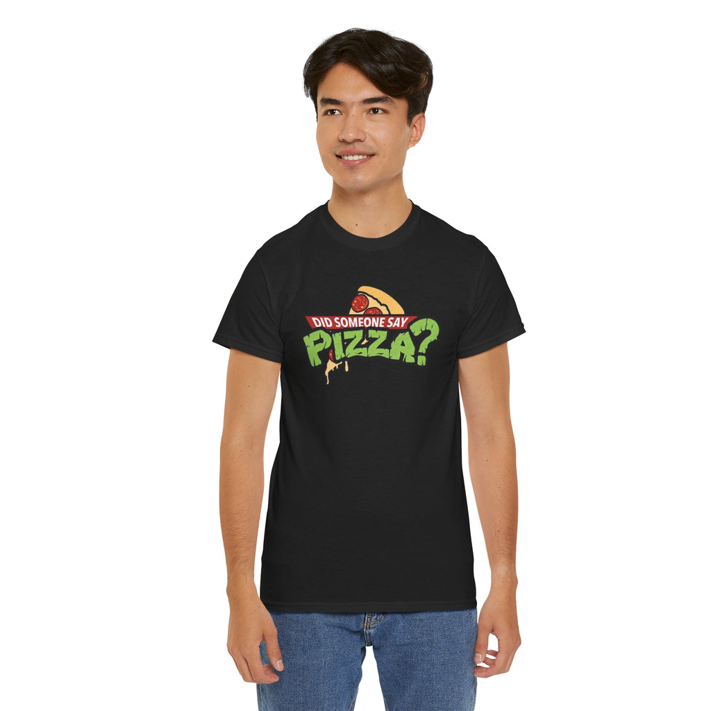 Did Someone Say Pizza? T‑Shirt