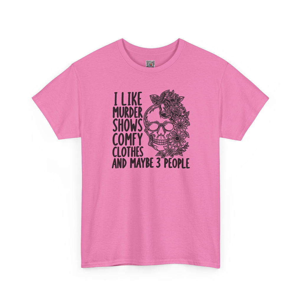 I Like Murder Shows Comfy Clothes And Maybe 3 People T-Shirt | Funny True Crime Graphic Tee | Cr8tive Designs