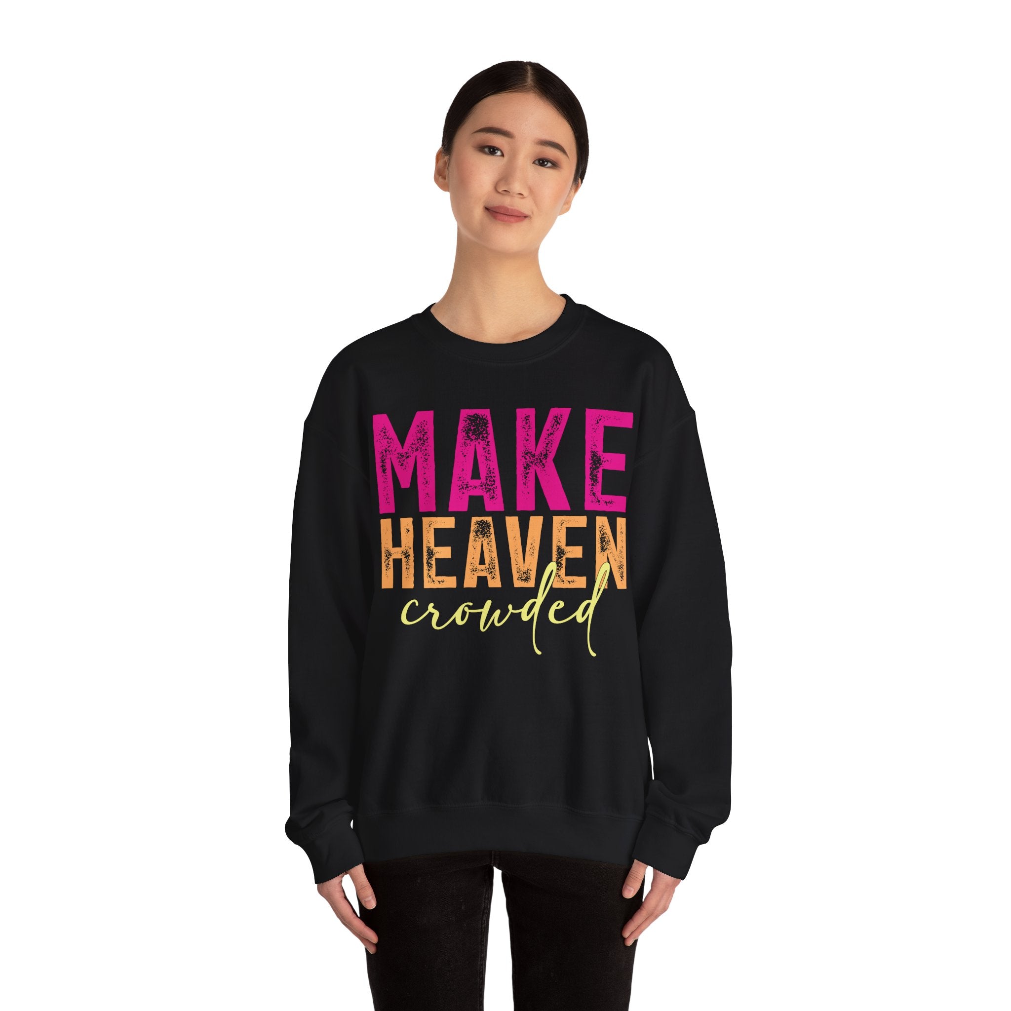 Make Heaven Crowded – Bold Christian Faith Sweatshirt | Cr8tive Designs