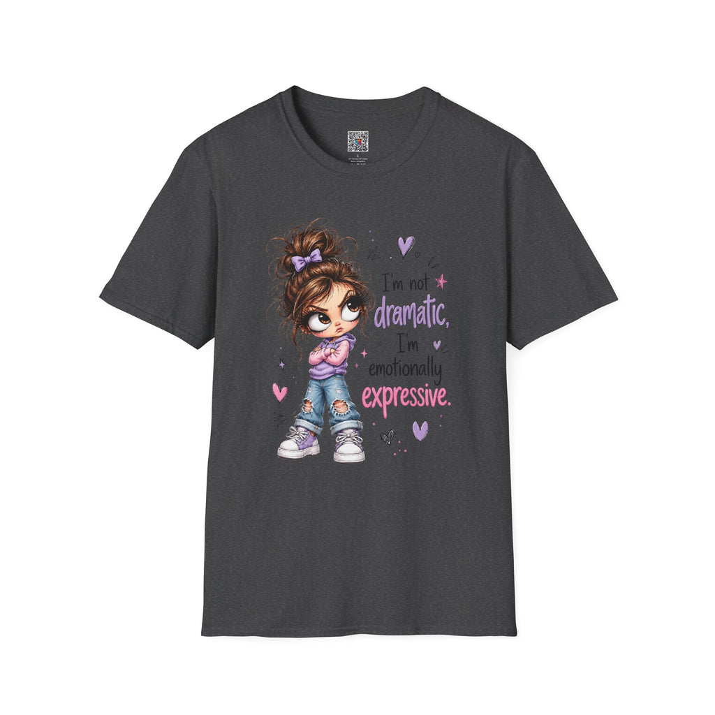 I'm Not Dramatic I'm emotionally expressive | Graphic Tee | Cr8tive Designs