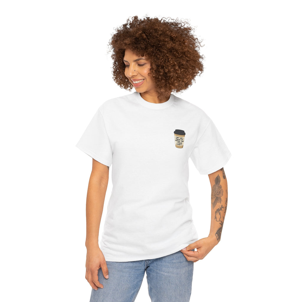 I don't have a problem with Caffeine | Minimalist Coffee Lover T-Shirt | Cr8tive Designs