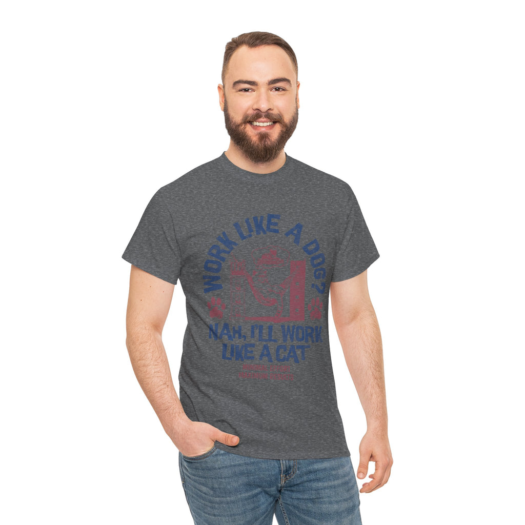 Work Like a Dog… Nah, I’ll Work Like a Cat – Funny Cat & Dog Lover Humor T-Shirt | Cr8tive Designs
