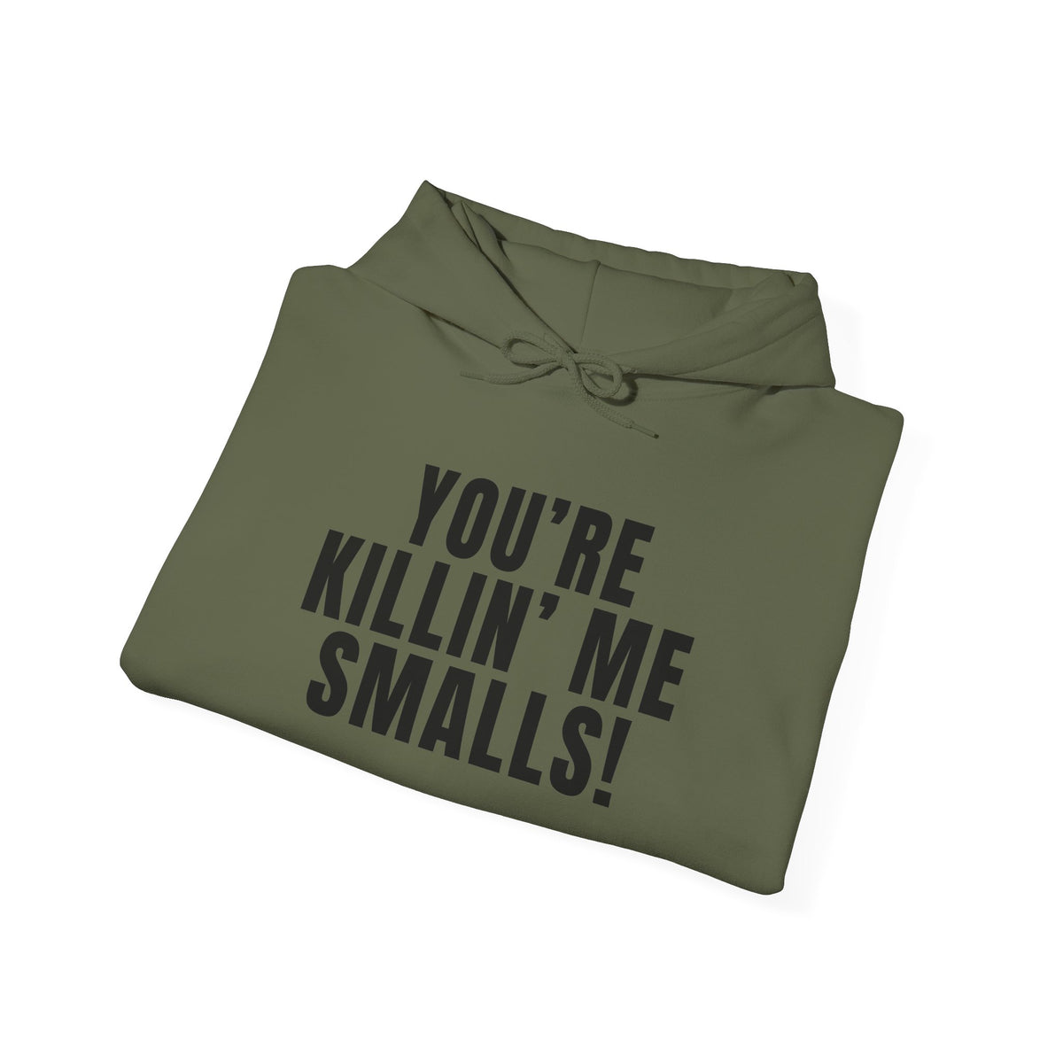 You're Killin' Me Smalls! Hoodie