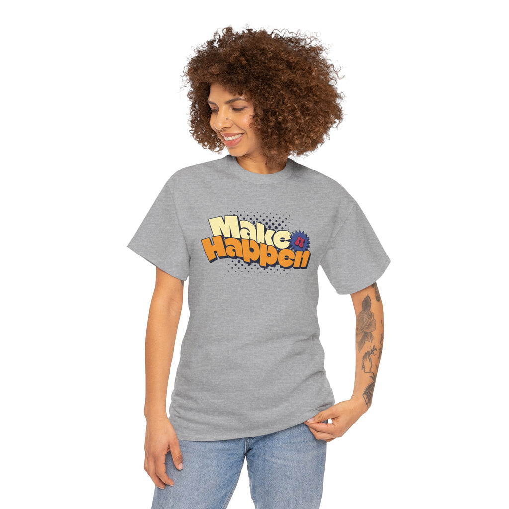 Make It Happen Graphic T-Shirt
